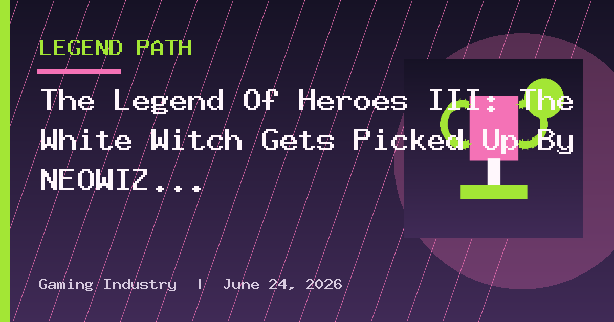 The Legend Of Heroes III: The White Witch Gets Picked Up By NEOWIZ