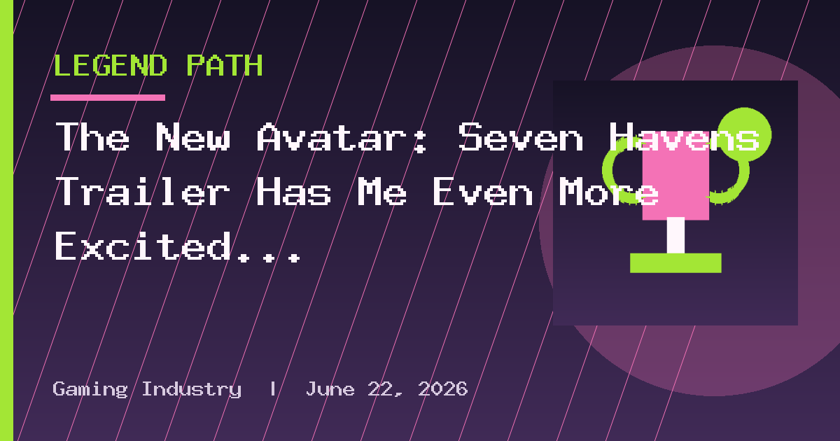 The New Avatar: Seven Havens Trailer Has Me Even More Excited